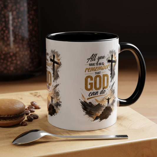 Inspirational Christian Coffee Mug - "All You Have To Do Is Remember That God Can Do" - Accent 11/15oz