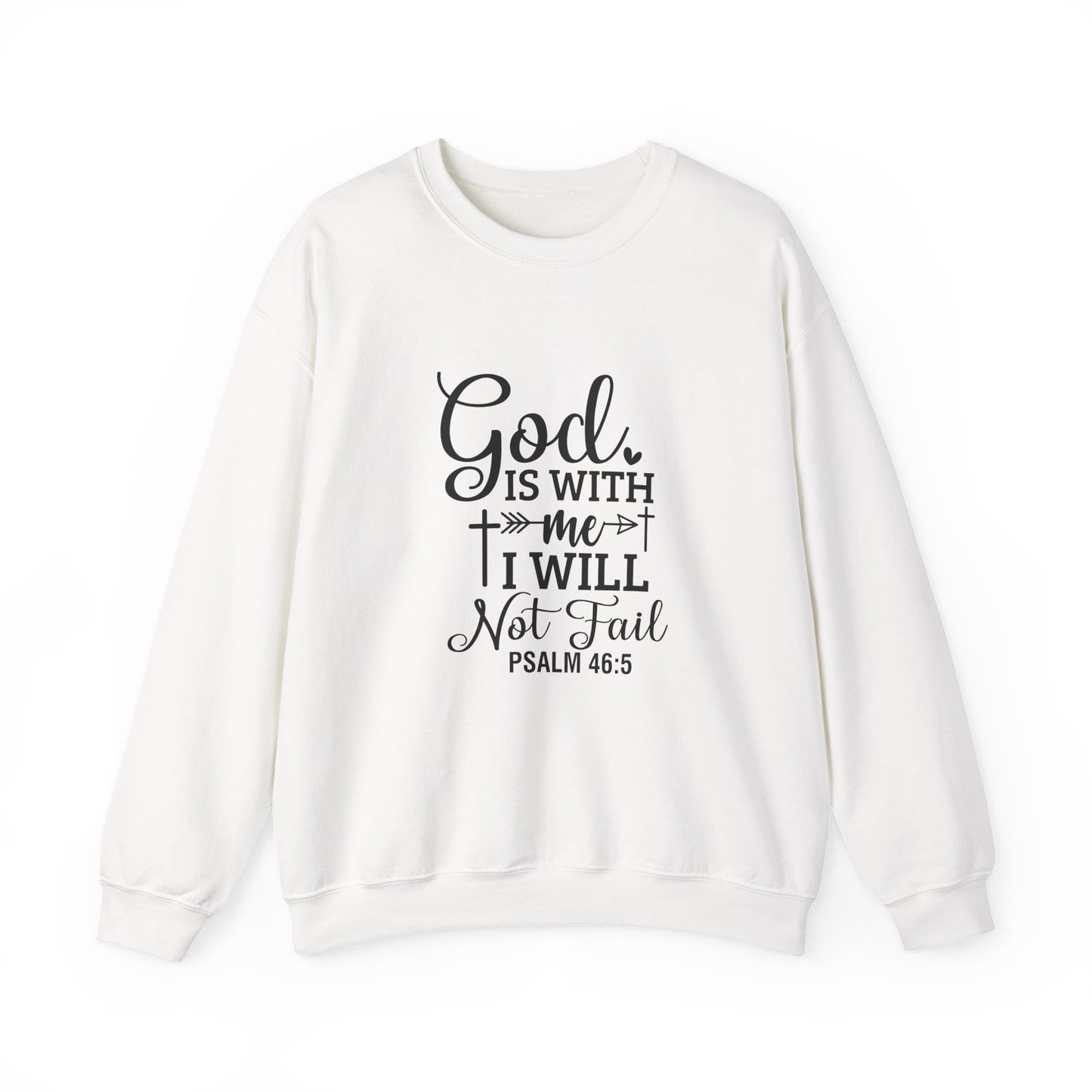 Christian Crewneck Sweatshirt — "God Is With Me I Will Not Fail" (Psalm 46:5)