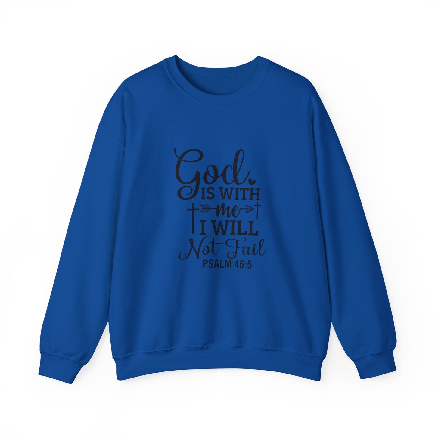 Christian Crewneck Sweatshirt — "God Is With Me I Will Not Fail" (Psalm 46:5)