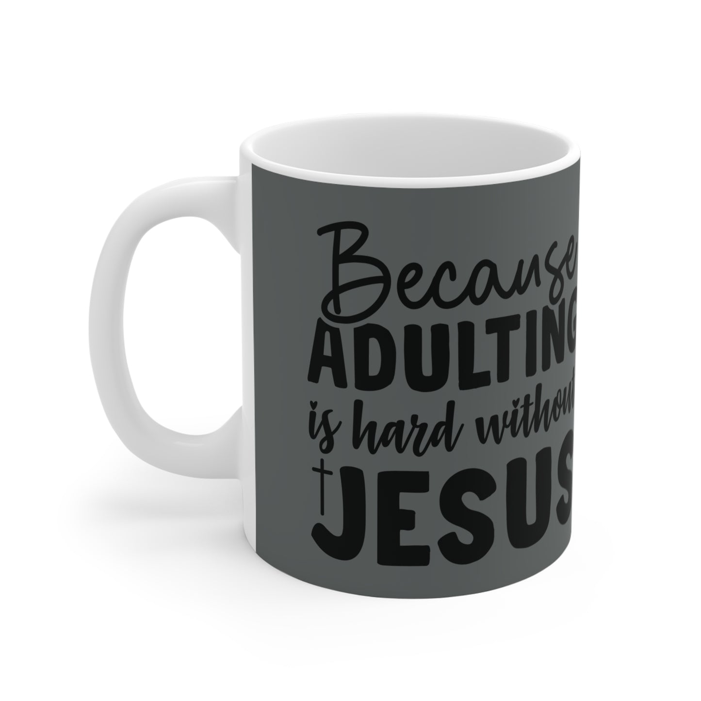 Christian Adulting without Jesus -Mug 11oz