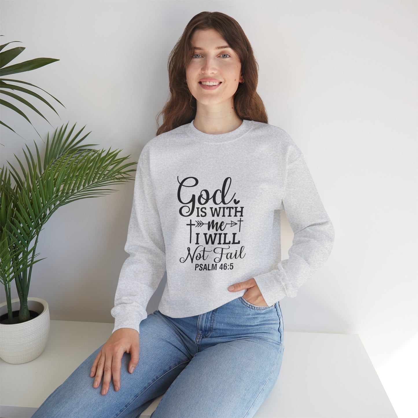 Christian Crewneck Sweatshirt — "God Is With Me I Will Not Fail" (Psalm 46:5)