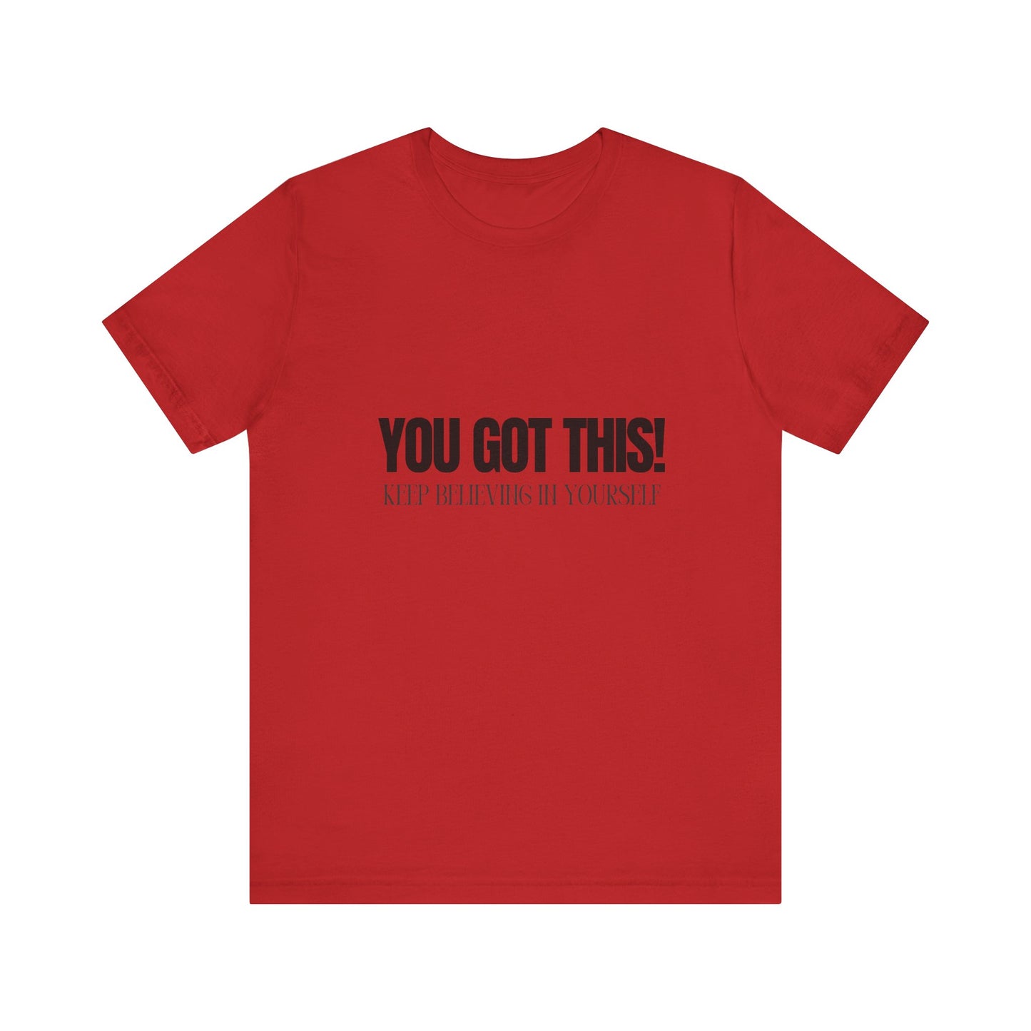You Got This Unisex Jersey Short Sleeve Comfortable Trendy Graphic Tee | Casual Wear"