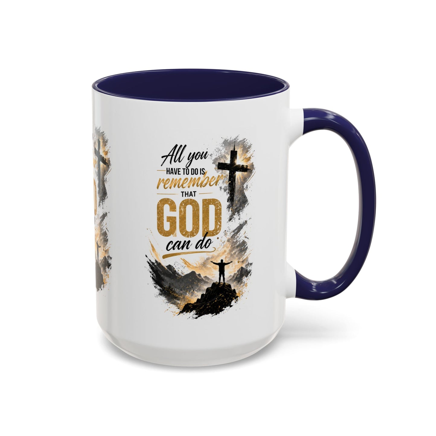 Inspirational Christian Coffee Mug - "All You Have To Do Is Remember That God Can Do" - Accent 11/15oz