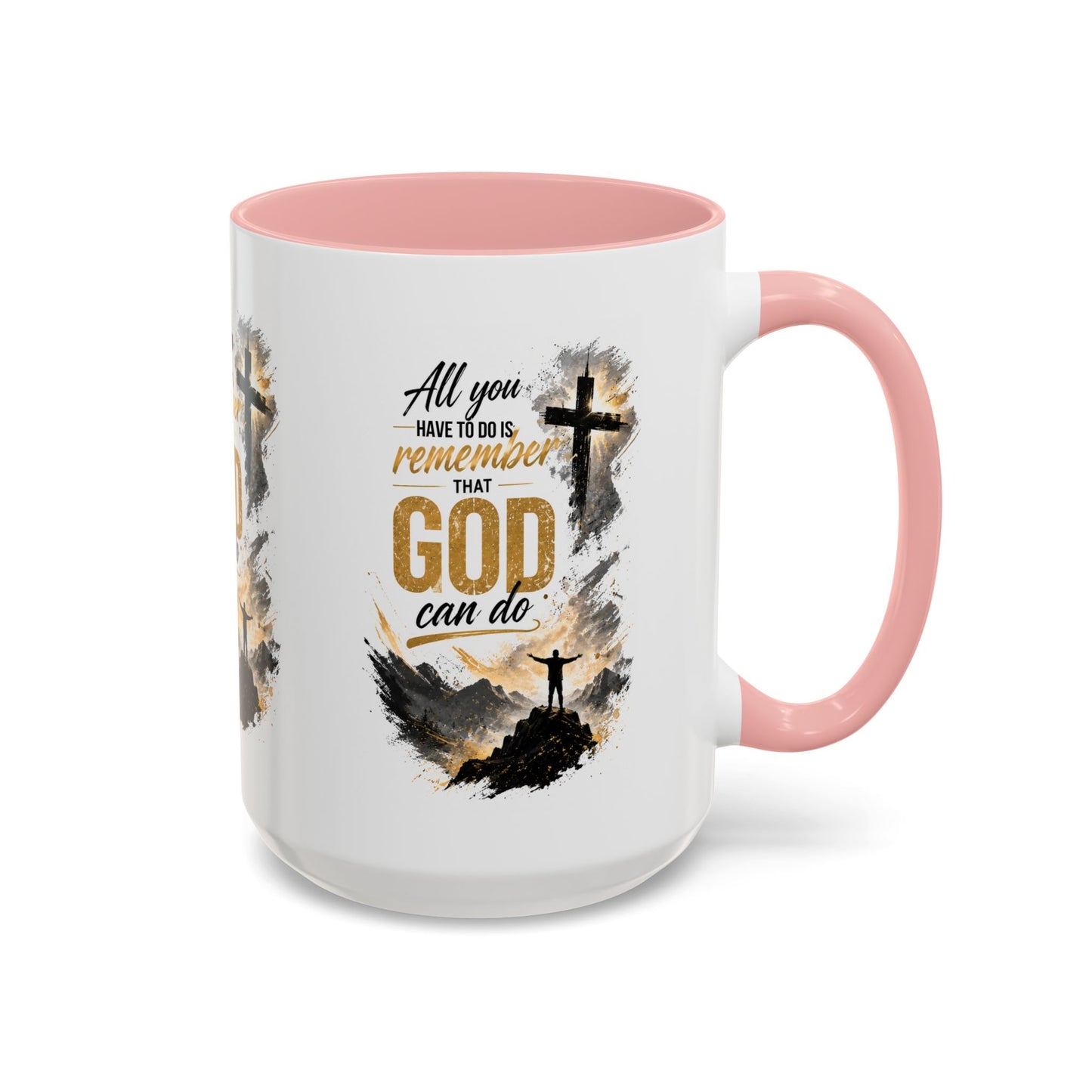 Inspirational Christian Coffee Mug - "All You Have To Do Is Remember That God Can Do" - Accent 11/15oz