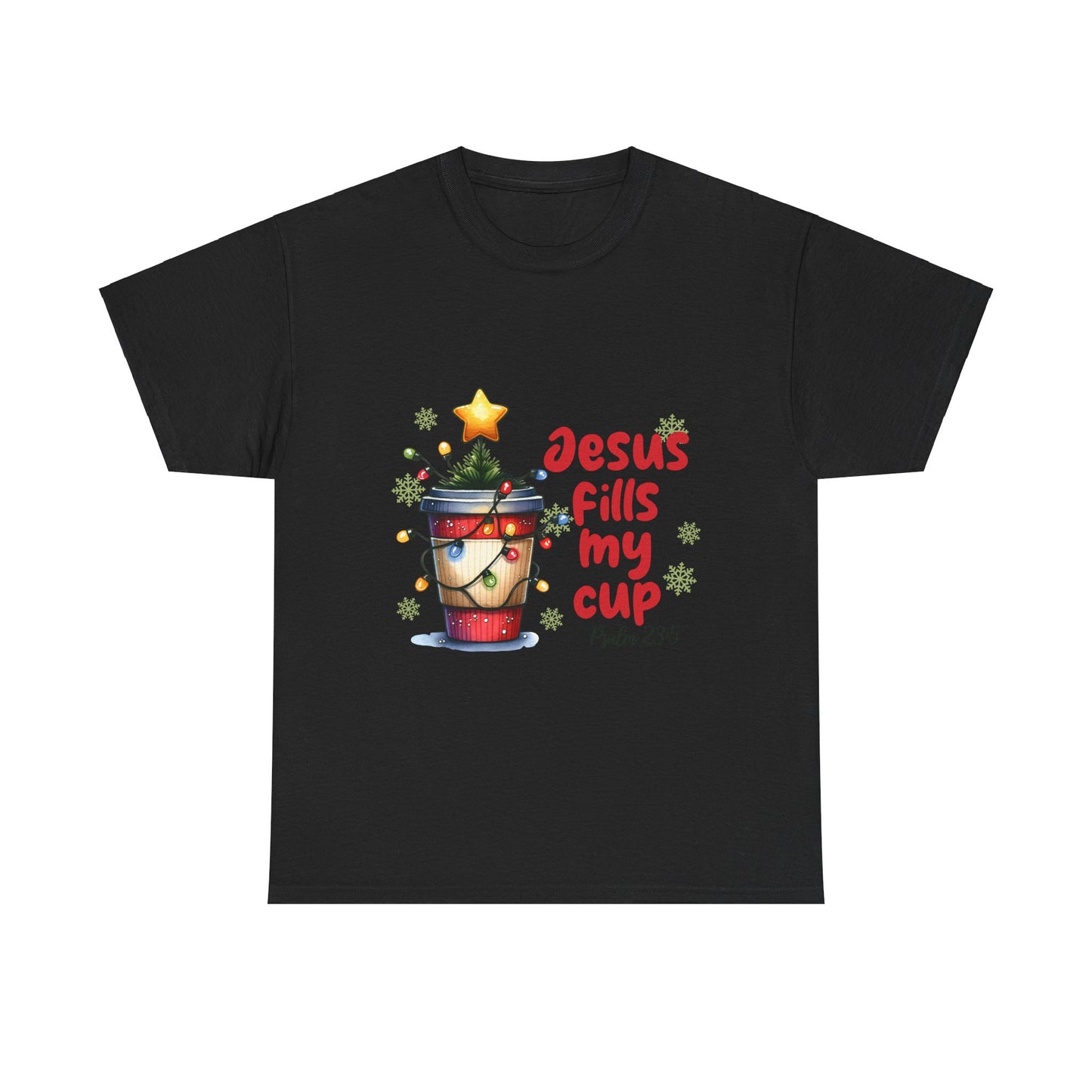 Jesus Fills My Cup Design -Christian Tee