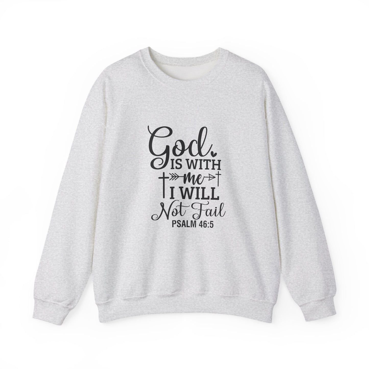 Christian Crewneck Sweatshirt — "God Is With Me I Will Not Fail" (Psalm 46:5)
