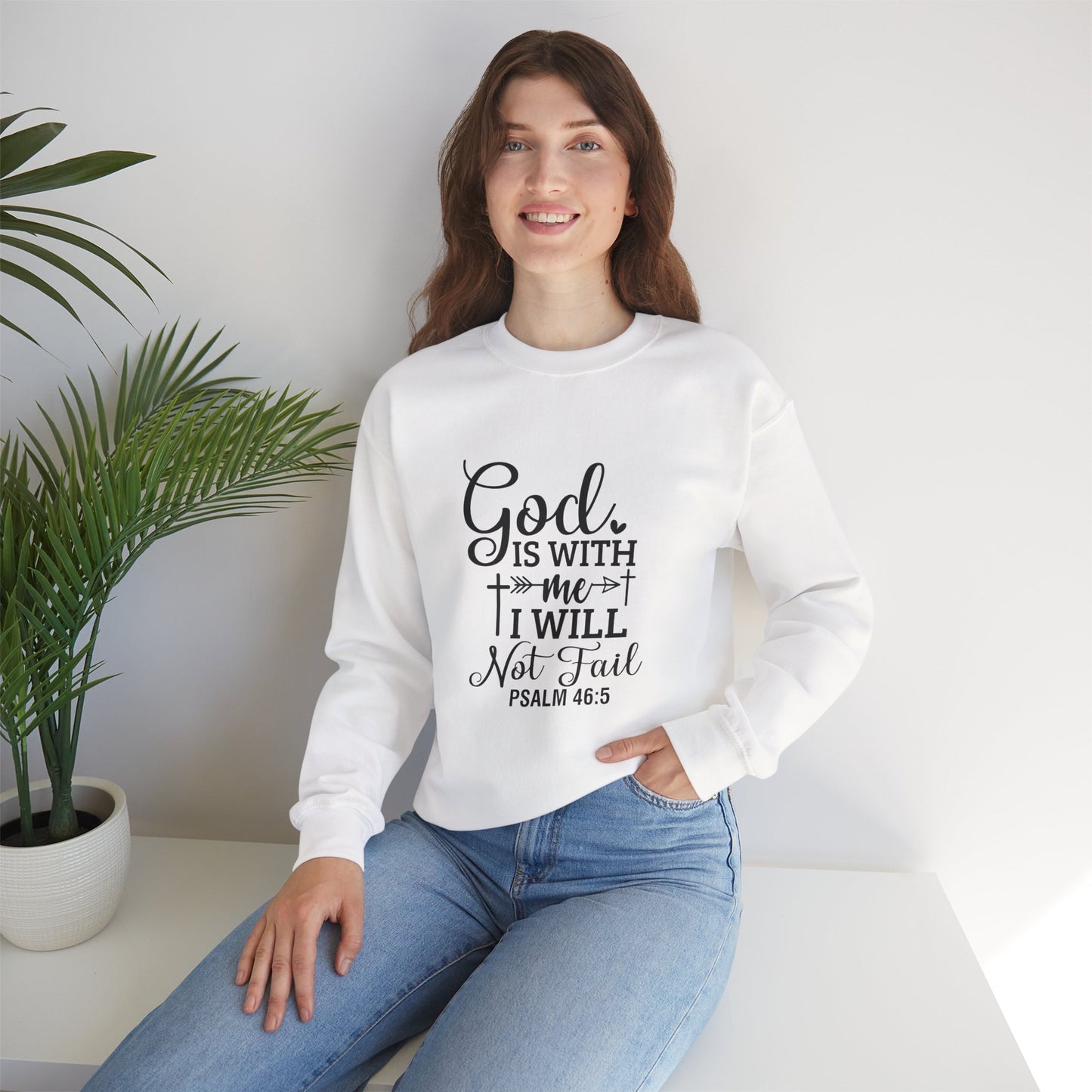 Christian Crewneck Sweatshirt — "God Is With Me I Will Not Fail" (Psalm 46:5)