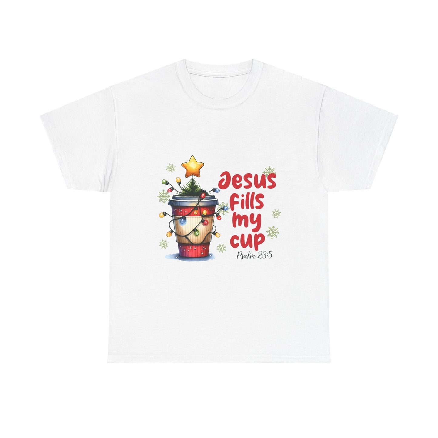 Jesus Fills My Cup Design -Christian Tee
