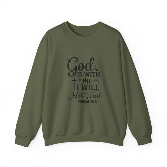 Christian Crewneck Sweatshirt — "God Is With Me I Will Not Fail" (Psalm 46:5)