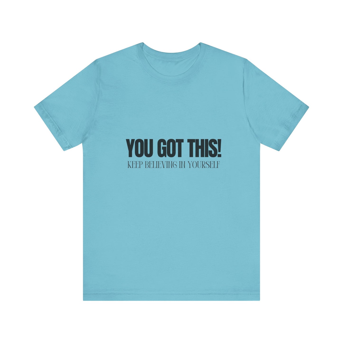 You Got This Unisex Jersey Short Sleeve Comfortable Trendy Graphic Tee | Casual Wear"